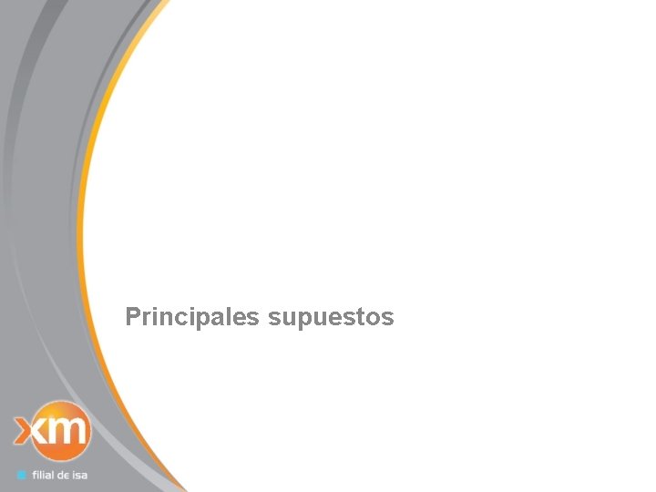 3 Principales supuestos Todos los derechos reservados para XM S. A. E. S. P