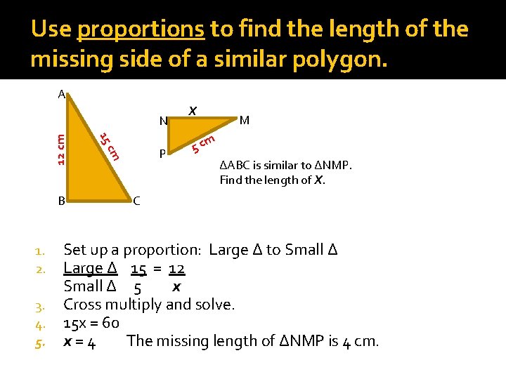 Use proportions to find the length of the missing side of a similar polygon.