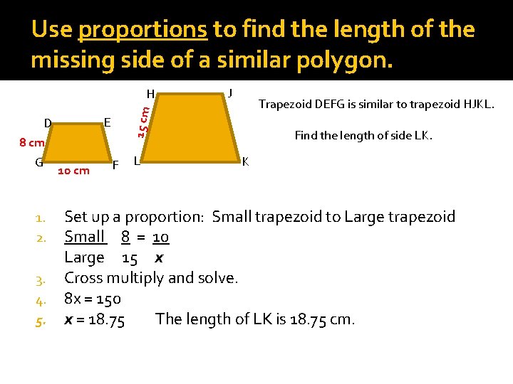 Use proportions to find the length of the missing side of a similar polygon.