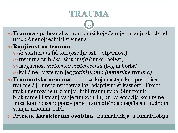 TRAUMA 11 Trauma - psihoanaliza: rast draži koje Ja nije u stanju da obradi