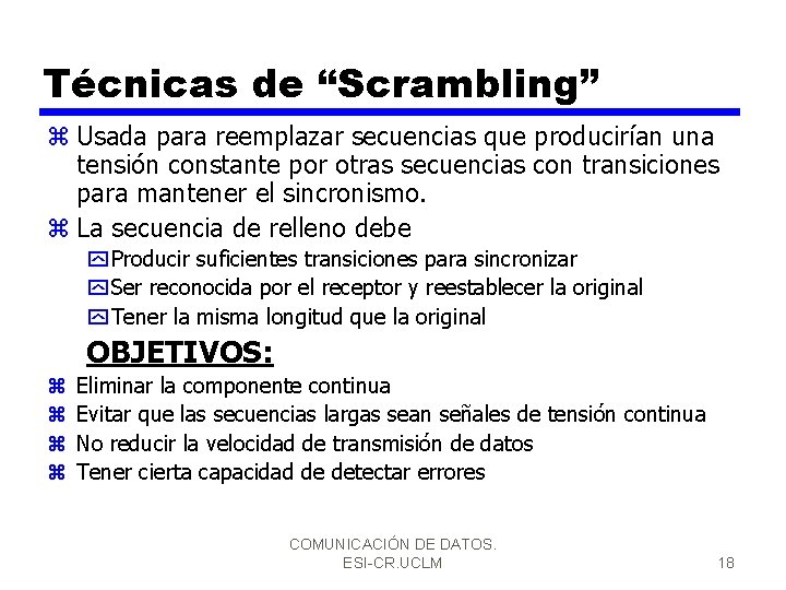 Técnicas de “Scrambling” z Usada para reemplazar secuencias que producirían una tensión constante por