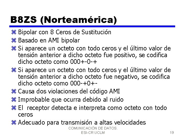 B 8 ZS (Norteamérica) z Bipolar con 8 Ceros de Sustitución z Basado en