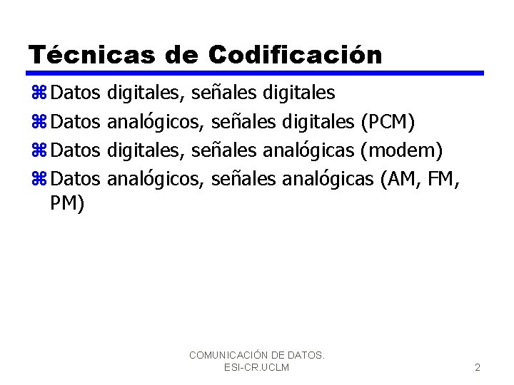 Técnicas de Codificación z Datos PM) digitales, señales digitales analógicos, señales digitales (PCM) digitales,