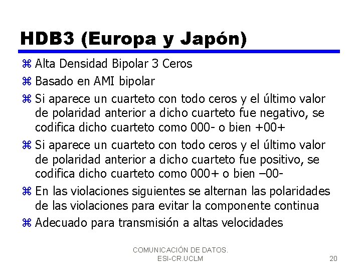 HDB 3 (Europa y Japón) z Alta Densidad Bipolar 3 Ceros z Basado en