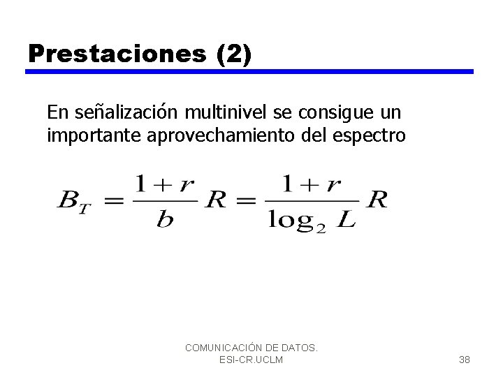 Prestaciones (2) En señalización multinivel se consigue un importante aprovechamiento del espectro COMUNICACIÓN DE