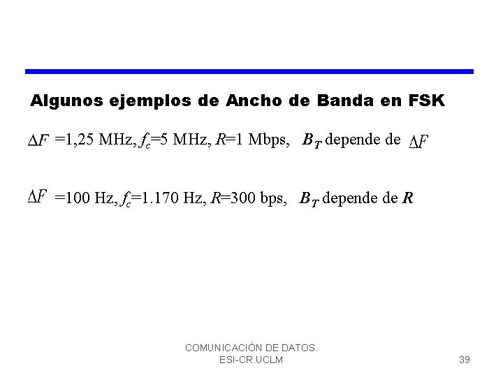 Algunos ejemplos de Ancho de Banda en FSK =1, 25 MHz, fc=5 MHz, R=1