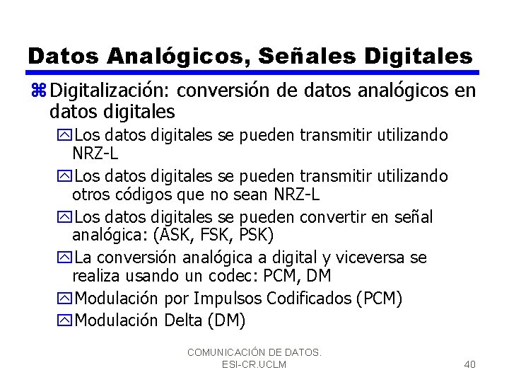 Datos Analógicos, Señales Digitales z Digitalización: conversión de datos analógicos en datos digitales y.