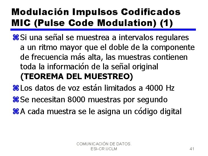 Modulación Impulsos Codificados MIC (Pulse Code Modulation) (1) z Si una señal se muestrea
