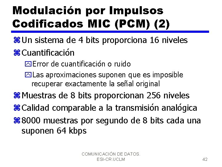 Modulación por Impulsos Codificados MIC (PCM) (2) z Un sistema de 4 bits proporciona