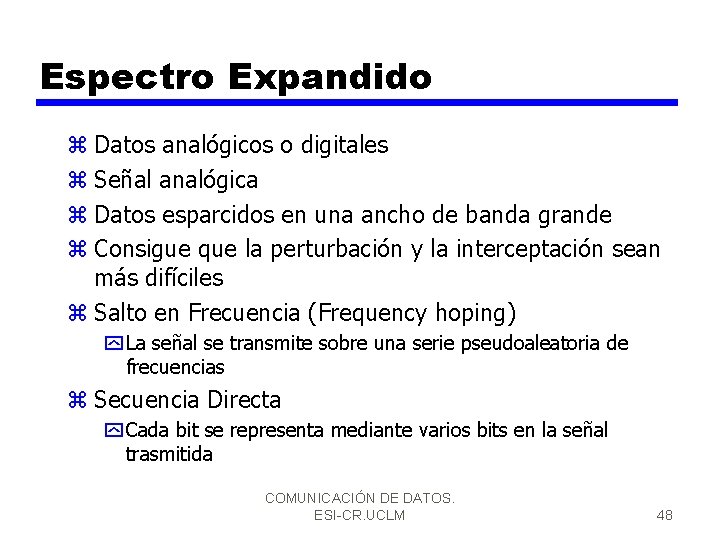 Espectro Expandido z Datos analógicos o digitales z Señal analógica z Datos esparcidos en