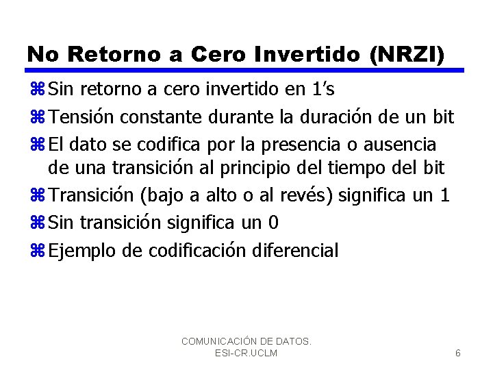 No Retorno a Cero Invertido (NRZI) z Sin retorno a cero invertido en 1’s