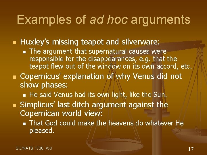 Examples of ad hoc arguments n Huxley’s missing teapot and silverware: n n Copernicus’