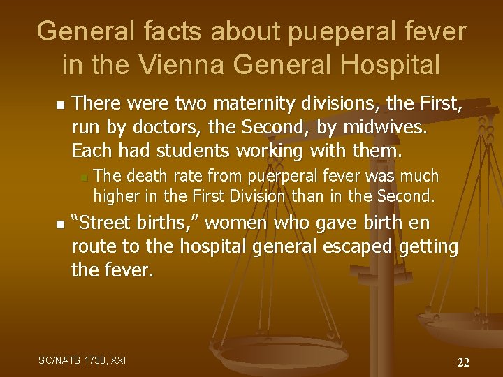 General facts about pueperal fever in the Vienna General Hospital n There were two
