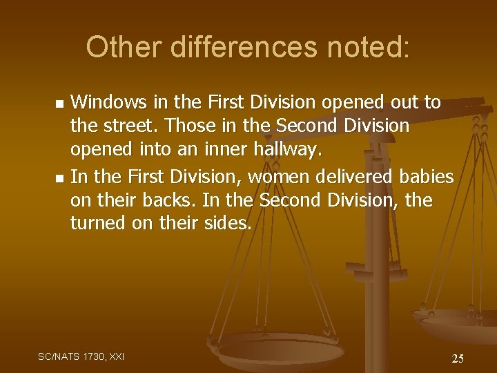 Other differences noted: Windows in the First Division opened out to the street. Those