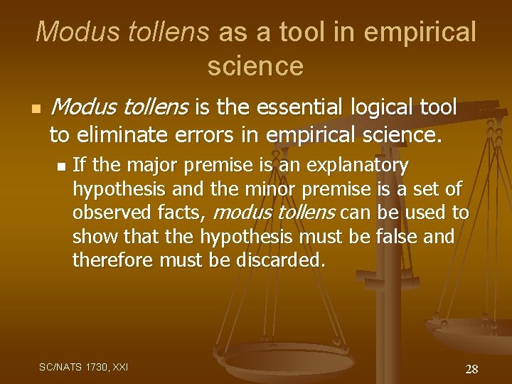 Modus tollens as a tool in empirical science n Modus tollens is the essential