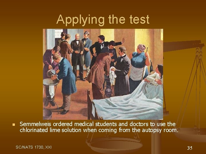 Applying the test n Semmelweis ordered medical students and doctors to use the chlorinated