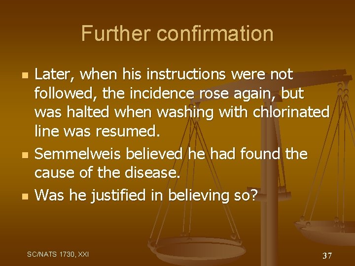 Further confirmation n Later, when his instructions were not followed, the incidence rose again,