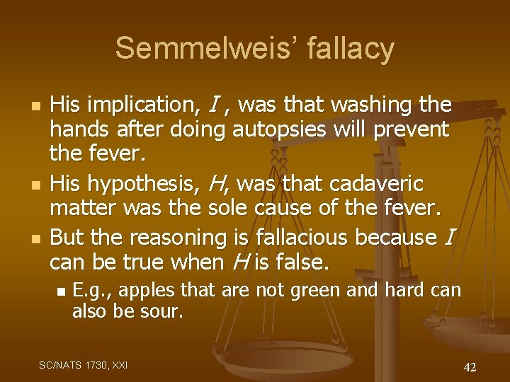 Semmelweis’ fallacy n n n His implication, I , was that washing the hands
