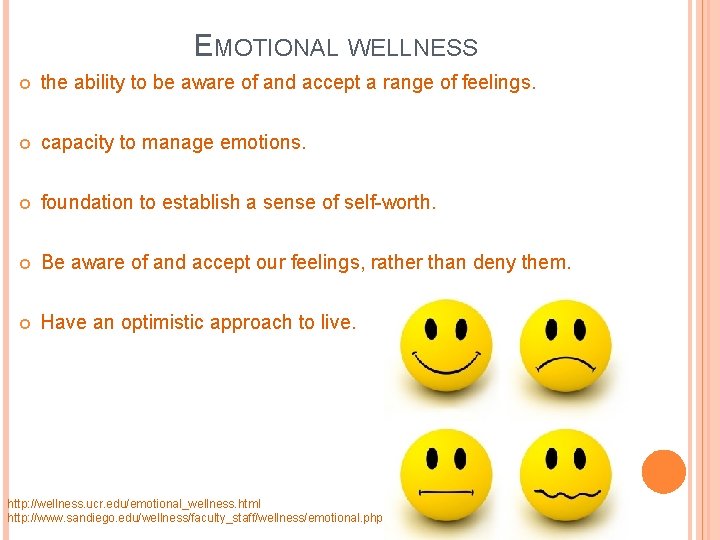 EMOTIONAL WELLNESS the ability to be aware of and accept a range of feelings.