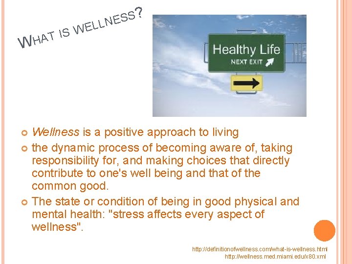 W W S I HAT S? S E ELLN Wellness is a positive approach