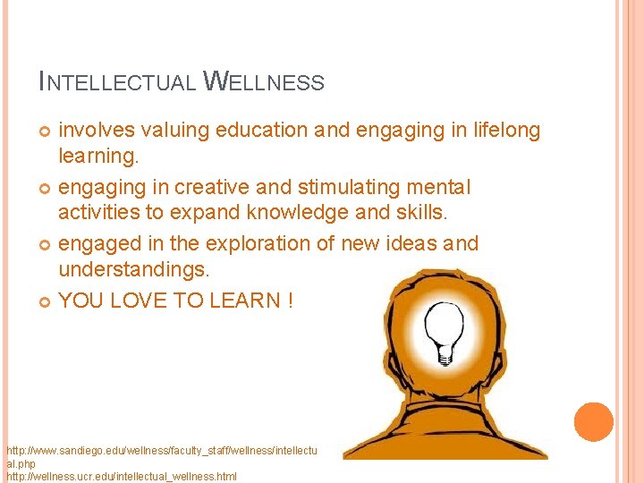 INTELLECTUAL WELLNESS involves valuing education and engaging in lifelong learning. engaging in creative and