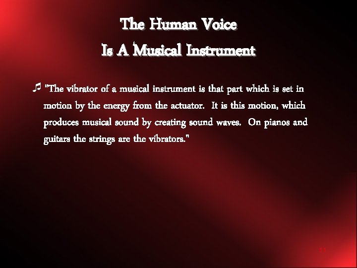 The Human Voice Is A Musical Instrument ¯"The vibrator of a musical instrument is