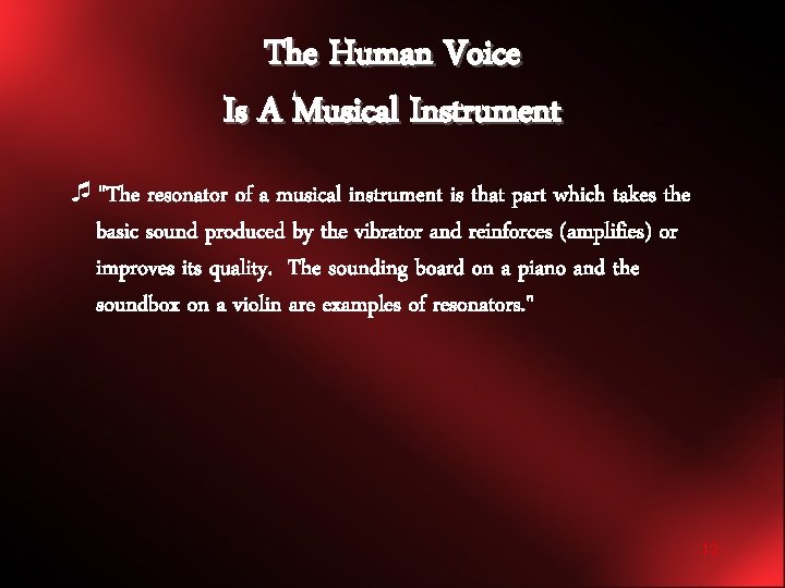 The Human Voice Is A Musical Instrument ¯"The resonator of a musical instrument is