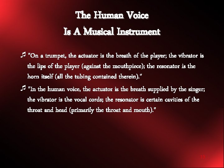 The Human Voice Is A Musical Instrument ¯"On a trumpet, the actuator is the