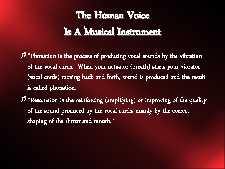 The Human Voice Is A Musical Instrument ¯"Phonation is the process of producing vocal