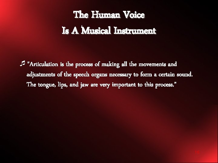 The Human Voice Is A Musical Instrument ¯"Articulation is the process of making all