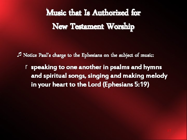 Music that Is Authorized for New Testament Worship ¯Notice Paul's charge to the Ephesians