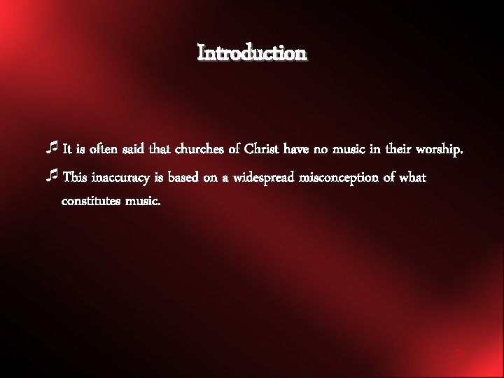 Introduction ¯It is often said that churches of Christ have no music in their