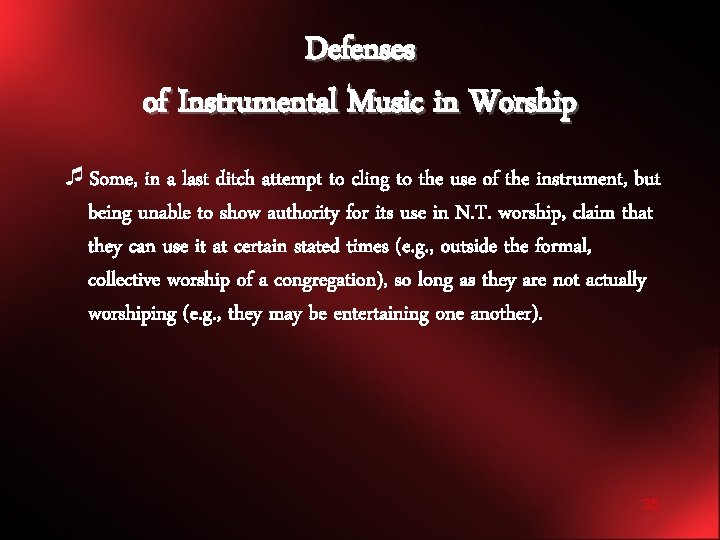 Defenses of Instrumental Music in Worship ¯Some, in a last ditch attempt to cling