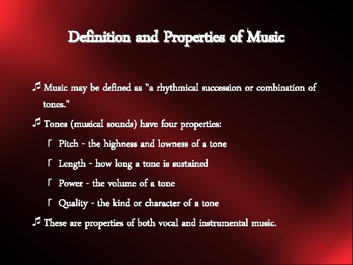 Definition and Properties of Music ¯Music may be defined as "a rhythmical succession or