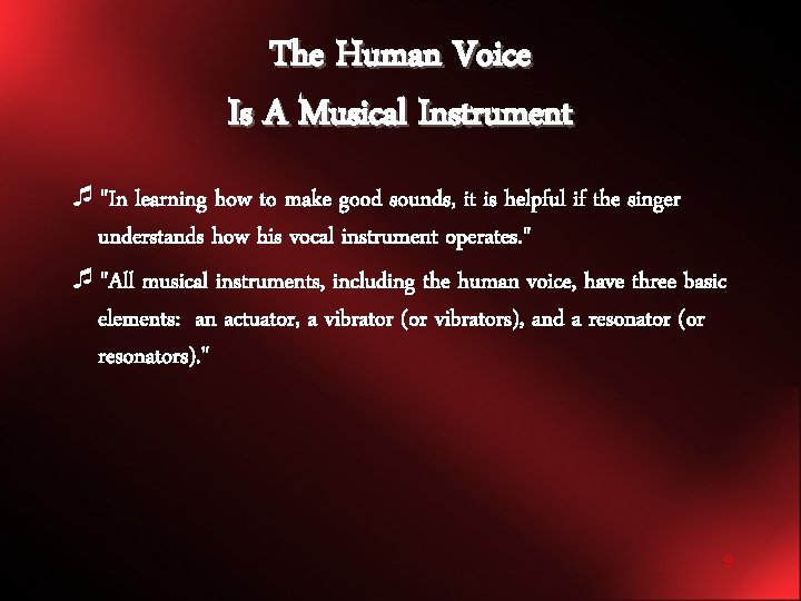 The Human Voice Is A Musical Instrument ¯"In learning how to make good sounds,
