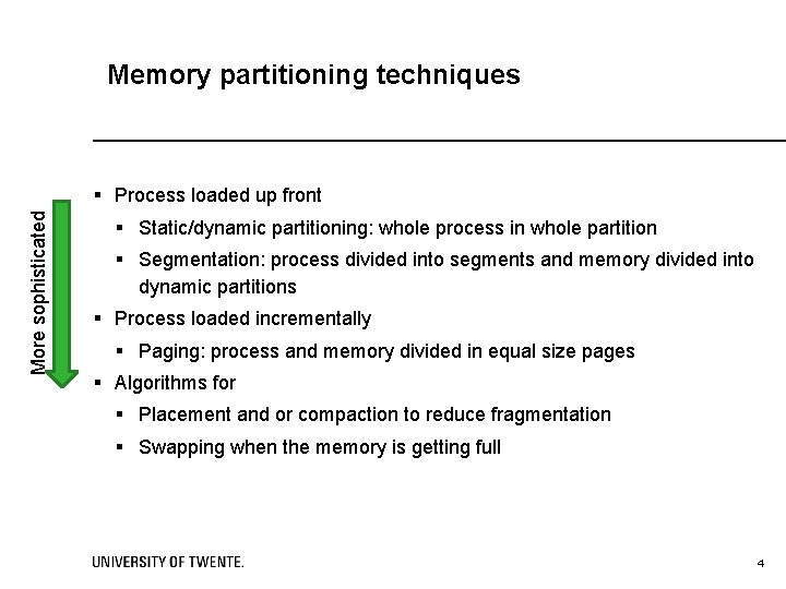 Memory partitioning techniques More sophisticated § Process loaded up front § Static/dynamic partitioning: whole