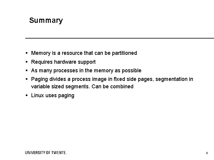 Summary § Memory is a resource that can be partitioned § Requires hardware support