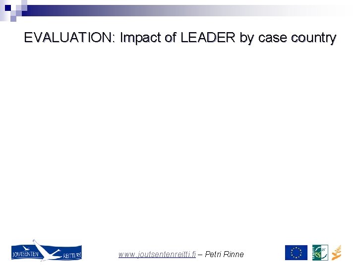 EVALUATION: Impact of LEADER by case country www. joutsentenreitti. fi – Petri Rinne 