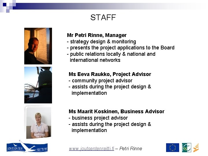 STAFF Mr Petri Rinne, Manager - strategy design & monitoring - presents the project