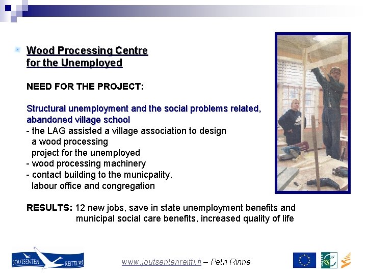 Wood Processing Centre for the Unemployed NEED FOR THE PROJECT: Structural unemployment and the