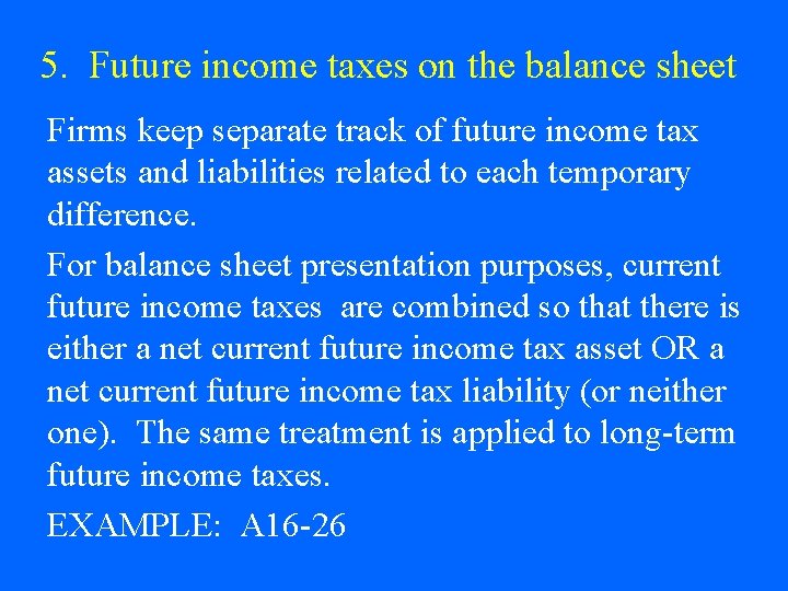 5. Future income taxes on the balance sheet Firms keep separate track of future 5. Future income taxes on the balance sheet Firms keep separate track of future