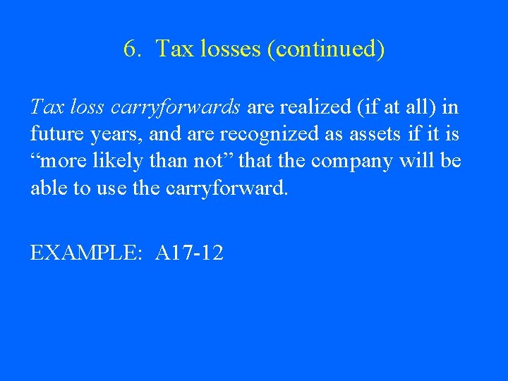 6. Tax losses (continued) Tax loss carryforwards are realized (if at all) in future 6. Tax losses (continued) Tax loss carryforwards are realized (if at all) in future