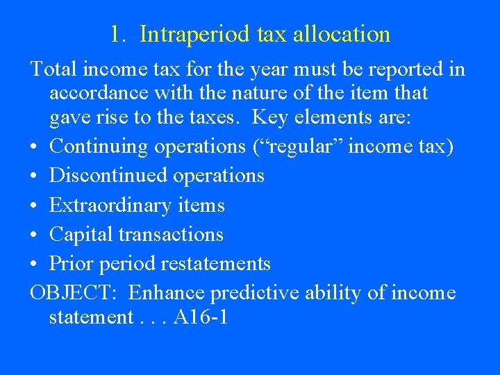 1. Intraperiod tax allocation Total income tax for the year must be reported in 1. Intraperiod tax allocation Total income tax for the year must be reported in