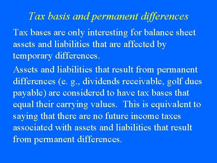 Tax basis and permanent differences Tax bases are only interesting for balance sheet assets Tax basis and permanent differences Tax bases are only interesting for balance sheet assets