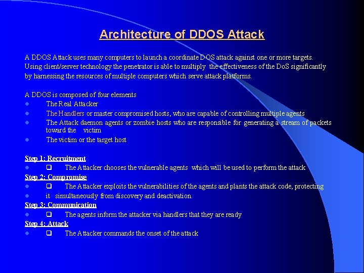 Architecture of DDOS Attack A DDOS Attack uses many computers to launch a coordinate