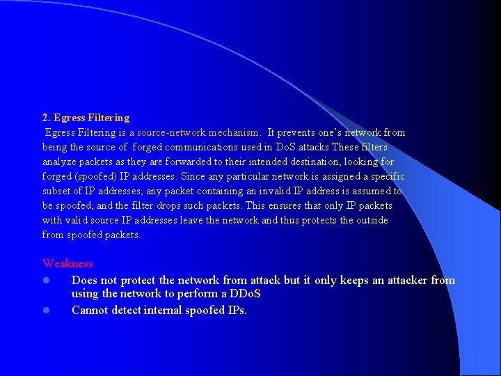 2. Egress Filtering is a source-network mechanism. It prevents one’s network from being the