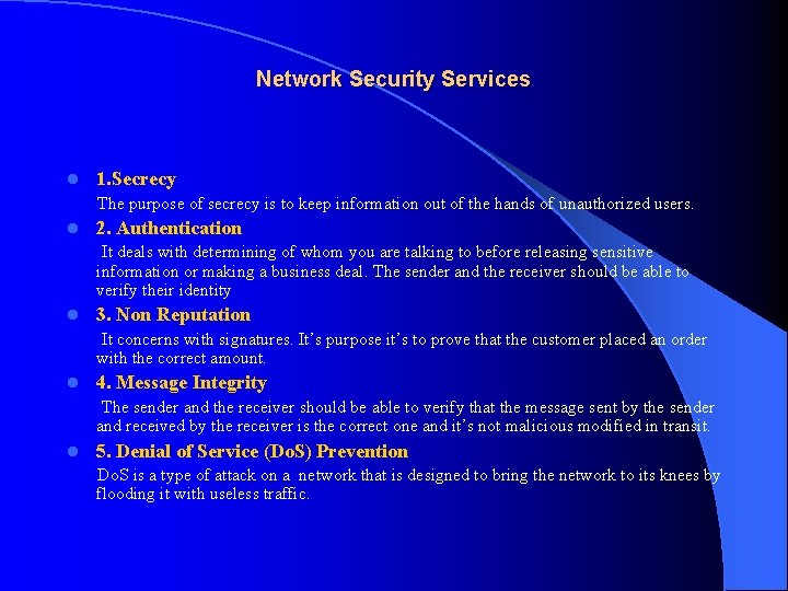 Network Security Services l 1. Secrecy The purpose of secrecy is to keep information