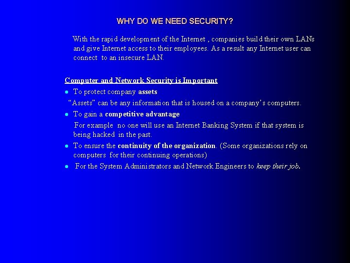 WHY DO WE NEED SECURITY? With the rapid development of the Internet , companies
