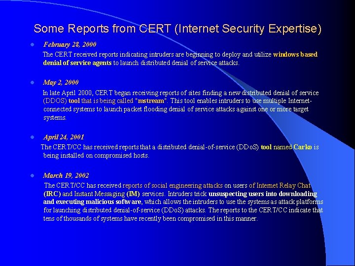 Some Reports from CERT (Internet Security Expertise) February 28, 2000 The CERT received reports