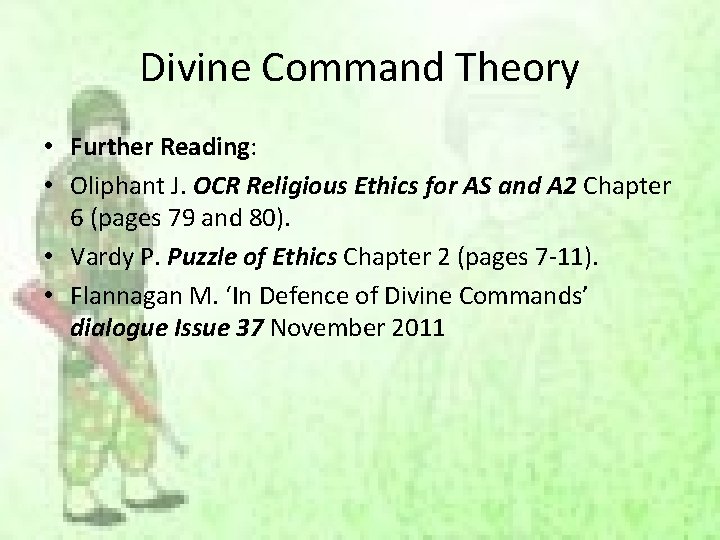 Divine Command Theory • Further Reading: • Oliphant J. OCR Religious Ethics for AS